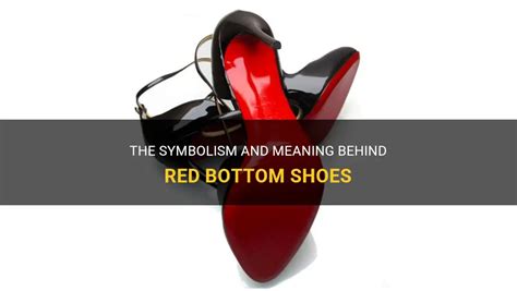 red bottom shoes symbolism meaning